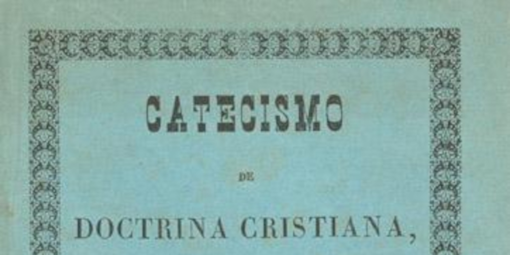 Catecismo de doctrina cristiana para el uso de las escuelas de la República de Chile