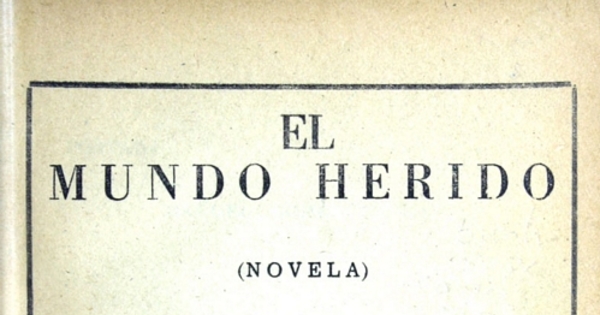 El mundo herido: novela