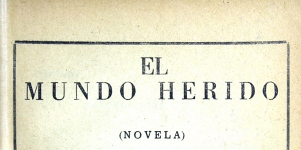 El mundo herido: novela