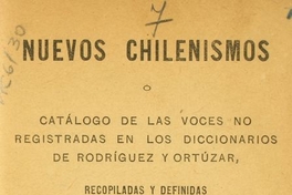Nuevos chilenismos, o, Catálogo de las voces no registradas en los diccionarios de Rodríguez y Ortúzar