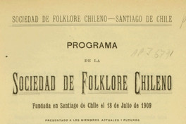 Programa de la Sociedad de Folklore Chileno: fundada en Santiago de Chile el 18 de Julio de 1909