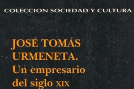 José Tomás Urmeneta : un empresario del siglo XIX