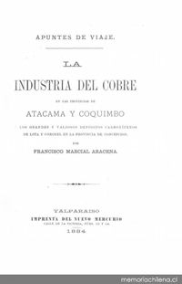 La industria del cobre en las provincias de Atacama y Coquimbo y los depósitos carboníferos de Lota y Coronel