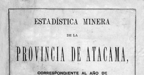 Estadística minera de la provincia de Atacama correspondiente al año 1875