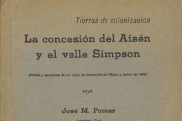 La concesión del Aisén y el valle Simpson :(notas y recuerdos de un viaje de inspección en Mayo y Junio de 1920)