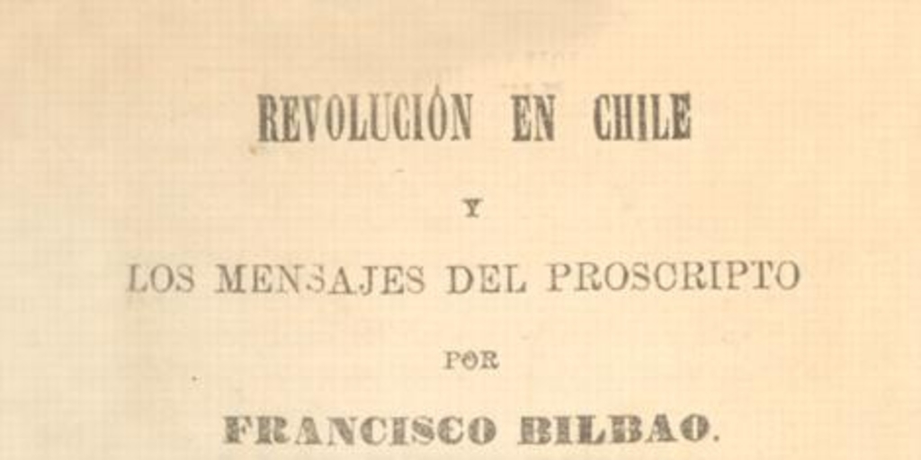 La revolución en Chile y los mensajes del proscripto