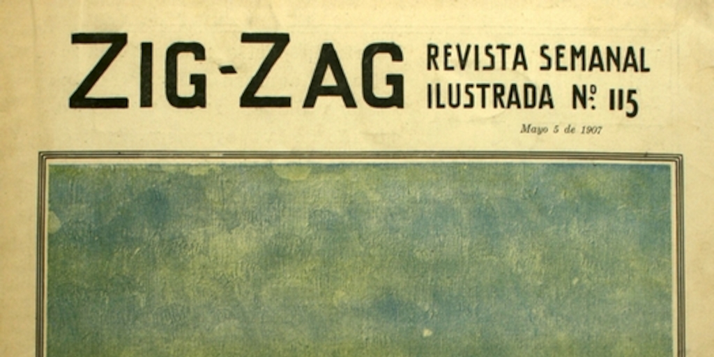 Revista Zig-Zag: n° 115, 5 de mayo de 1907