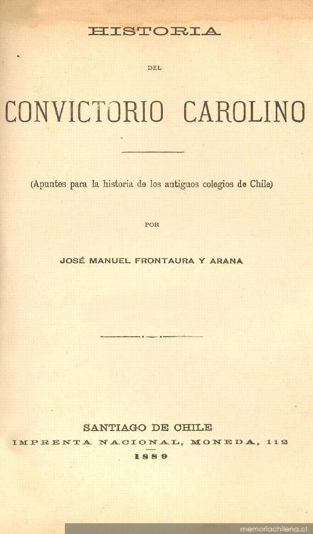 Historia del Convictorio Carolino : (Apuntes para la historia de los antiguos colegios de Chile)
