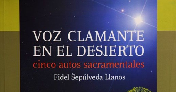 Voz clamante en el desierto : cinco autos sacramentales.