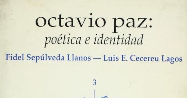 Octavio Paz: El Arco y la Lira y El Laberinto de la Soledad: Estética e identidad