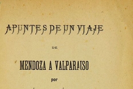 Apuntes de un viaje de Mendoza a Valparaíso