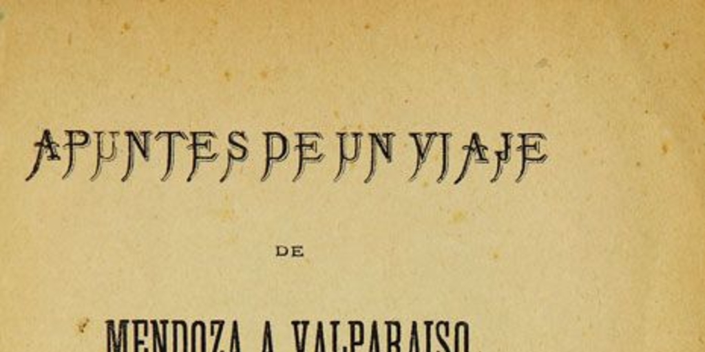 Apuntes de un viaje de Mendoza a Valparaíso