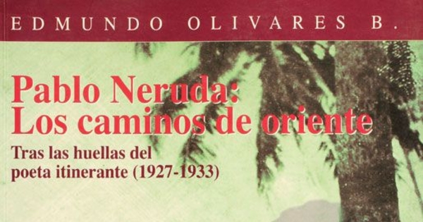 Pablo Neruda: los caminos de Oriente