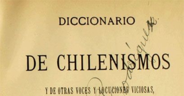 Diccionario de chilenismos y de otras voces y locuciones viciosas: tomo III
