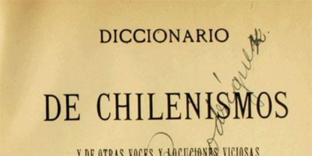 Diccionario de chilenismos y de otras voces y locuciones viciosas: tomo III