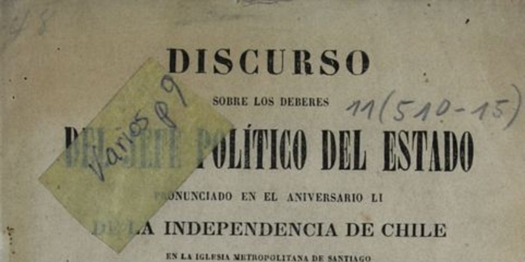 Discurso sobre los deberes del Jefe Político del Estado pronunciado en el aniversario LI de la Independencia de Chile en la Iglesia Metropolitana de Santiago en presencia del Excelentísimo señor Presidente de la República D. José Joaquín Pérez