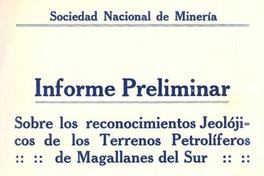 Informe preliminar sobre los reconocimientos jeolójicos de los terrenos petrolíferos de Magallanes del Sur