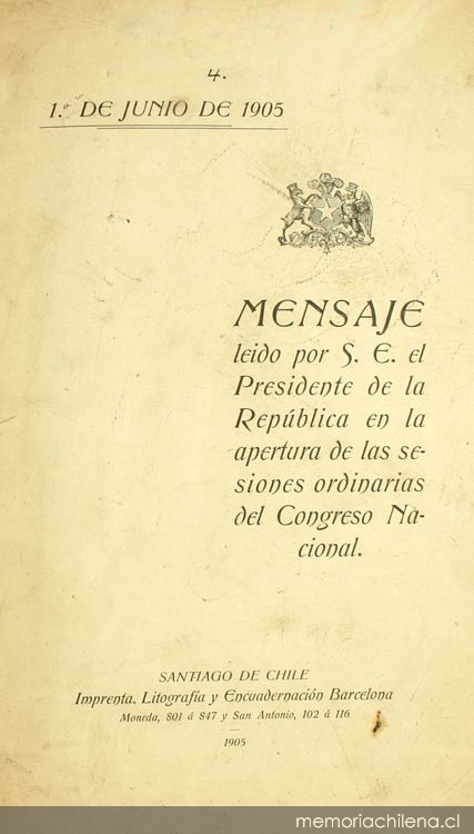 Mensaje leído por S.E el Presidente de la República en la apertura de las sesiones ordinarias del Congreso Nacional: 1 de junio de 1905
