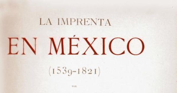 La imprenta en México: (1539-1821), Tomo IV