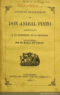 Apuntes biográficos de don Aníbal Pinto: candidato a la Presidencia de la República