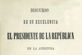 Discurso de su excelencia el Presidente de la República en la apertura del Congreso Nacional : 1877