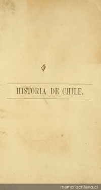 Historia de Chile durante los cuarenta años trascurridos desde 1831 hasta 1871: tomo II