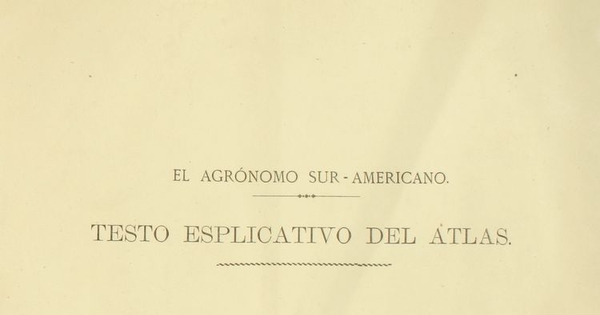 Atlas y Texto explicativo de las láminas que forman el atlas que acompaña al tomo Agricultura Jeneral