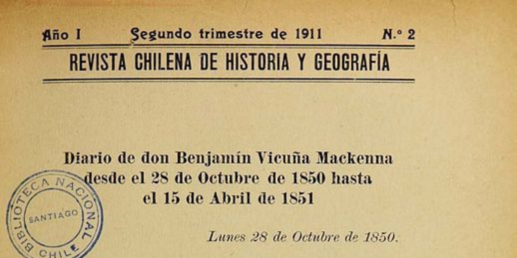 Diario de Don Benjamín Vicuña Mackenna desde el 28 de octubre de 1850 hasta el 15 de abril de 1851: [primera parte]