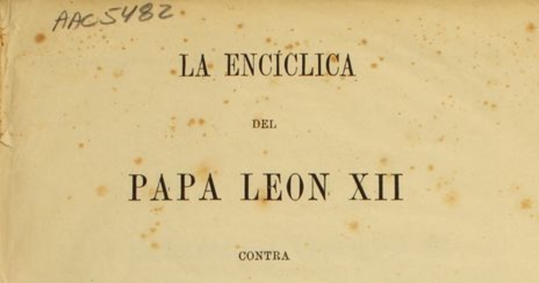 La Encíclica del Papa Leon XII contra la independencia de la América española