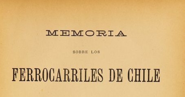 Memoria sobre los Ferrocarriles de Chile presentada al Supremo Gobierno