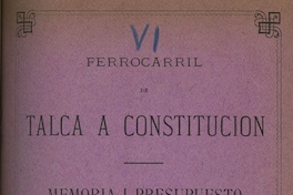 Ferrocarril de Talca a Constitución : memoria i presupuesto