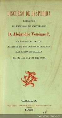 Discurso de despedida: leido en presencia de los alumnos de los cursos superiores del Liceo de Chillán el 22 de mayo de 1905