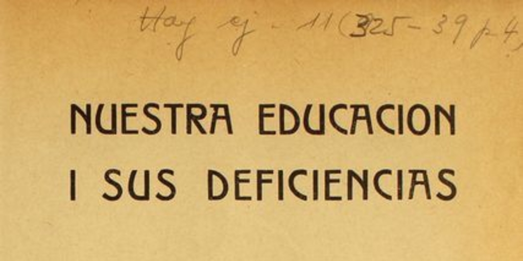 Nuestra educación i sus deficiencias: conferencia leída en la sesión solemne celebrada por la Sociedad Nacional de Profesores en el Salón Central de la Universidad de Chile el 26 de julio de 1913