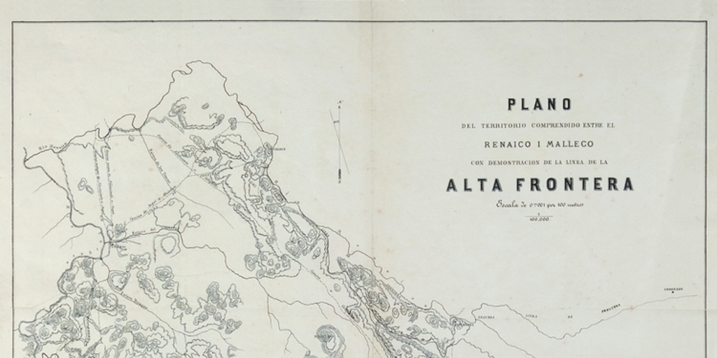 Plano del territorio comprendido entre Renaico i Malleco con demostracion de la linea de la alta frontera, ca. 1870