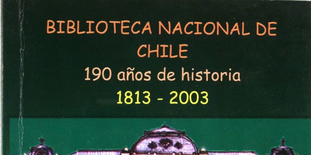 Biblioteca Nacional de Chile, 190 años de historia : 1813-2003