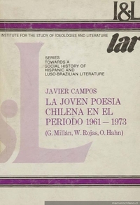 La joven poesía chilena en el período 1961-1973 : (G. Millán, R. Rojas, O. Hahn)