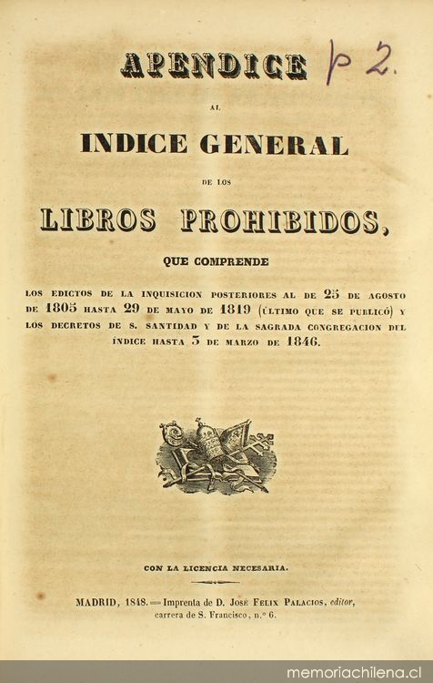 Apéndice al índice general de los libros prohibidos, que comprende los edictos de la Inquisición posteriores al de 25 de agosto de 1805 hasta 29 de mayo de 1819 (último que se publicó) y los decretos de S. Santidad y de la sagrada congregación del índice hasta 5 de marzo de 1846