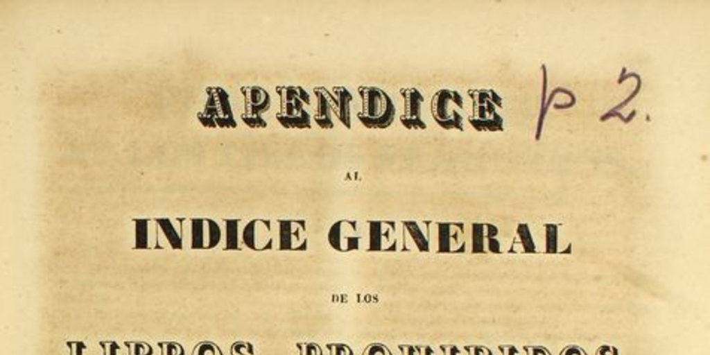 Apéndice al índice general de los libros prohibidos, que comprende los edictos de la Inquisición posteriores al de 25 de agosto de 1805 hasta 29 de mayo de 1819 (último que se publicó) y los decretos de S. Santidad y de la sagrada congregación del índice hasta 5 de marzo de 1846