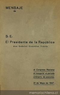 Mensaje de S.E. el Presidente de la República don Gabriel González Videla : al Congreso Nacional al inaugurar el período ordinario de sesiones