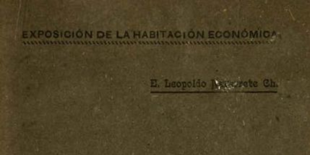 La habitación : su trascendencia social, sus condiciones de adaptación a la familia e higiénicas, las habitaciones económicas de madera son un gran factor en el progreso nacional...