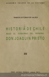 Historia de Chile bajo el gobierno del General don Joaquín Prieto