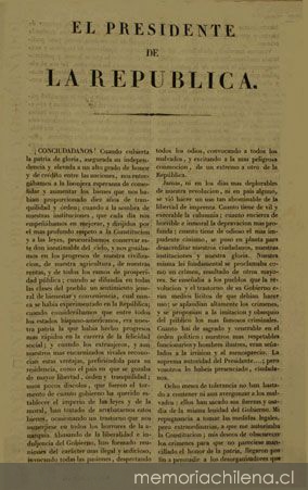 El Presidente de la República. Conciudadanos!, cuando cubierta la patria de gloria, asegurada su independencia y elevada a un alto grado de honor y de crédito entre las naciones ... Santiago 13 de Febrero de 1840