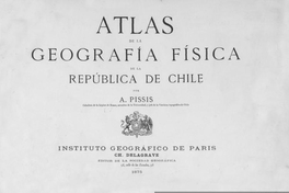 Atlas de la geografía física de la República de Chile