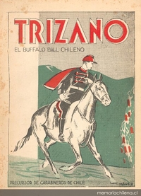 Trizano : el Búffalo Bill chileno : precursor del Cuerpo de Carabineros de Chile