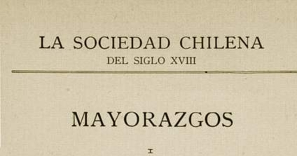 Mayorazgos i Títulos de Castilla : memoria histórica presentada a la Universidad de Chile ...