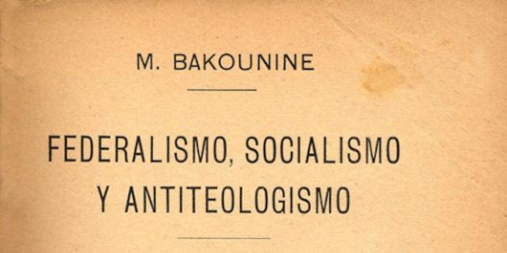 Federalismo, socialismo y antiteologismo; Cartas sobre el patriotismo