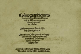 Cosmographie introductio cum quibufdam geometriae ac astroonomie principiis ad eam rem necessariis : insuper quattuor Americi Vespucii navigationes, universalis, cosmographie descriptio tam in .... que Ptholomeo ignota a nuperis ...