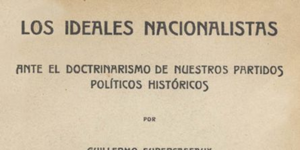 Los ideales nacionalistas ante el doctrinarismo de nuestros partidos políticos históricos