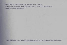 Historia de la cárcel Penitenciaría de Santiago : 1847-1887
