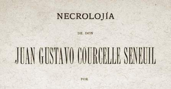 Necrolojías. Don Juan Gustavo Courcelle Seneuil